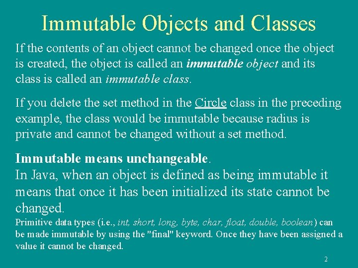 Immutable Objects and Classes If the contents of an object cannot be changed once