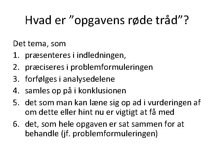 Hvad er ”opgavens røde tråd”? Det tema, som 1. præsenteres i indledningen, 2. præciseres