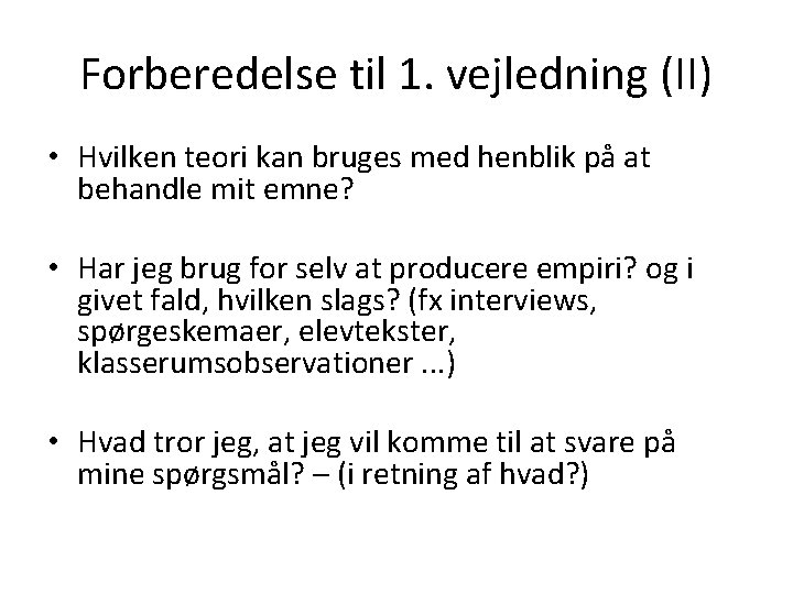 Forberedelse til 1. vejledning (II) • Hvilken teori kan bruges med henblik på at