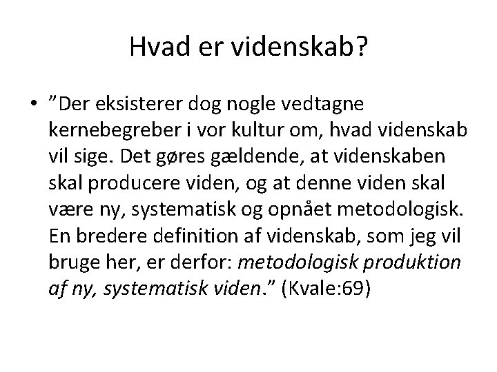 Hvad er videnskab? • ”Der eksisterer dog nogle vedtagne kernebegreber i vor kultur om,