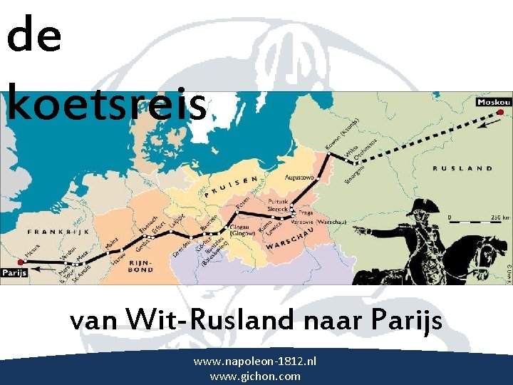 de koetsreis \ van Wit-Rusland naar Parijs www. napoleon-1812. nl www. gichon. com 