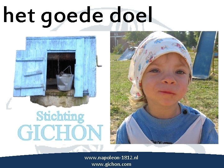 het goede doel \ www. napoleon-1812. nl www. gichon. com 