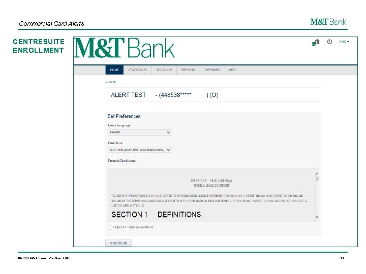 Commercial Card Alerts CENTRESUITE ENROLLMENT © 2018 M&T Bank. Member FDIC. 11 