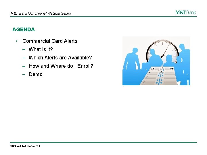 M&T Bank Commercial Webinar Series AGENDA • Commercial Card Alerts ‒ What is it?