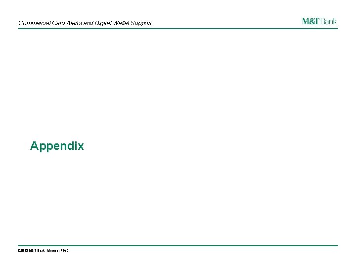 Commercial Card Alerts and Digital Wallet Support Appendix © 2018 M&T Bank. Member FDIC.