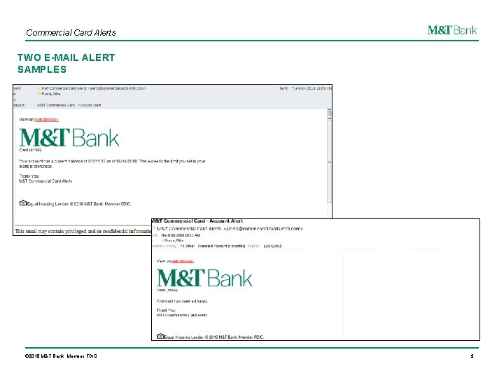 Commercial Card Alerts TWO E-MAIL ALERT SAMPLES © 2018 M&T Bank. Member FDIC. 9