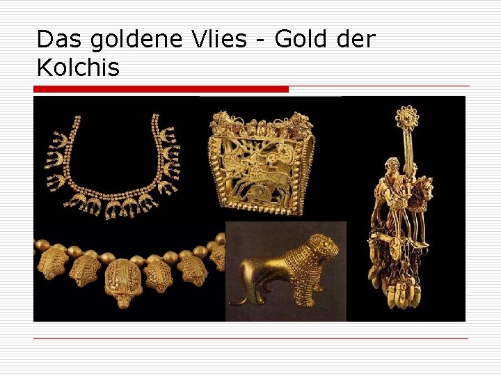 Das goldene Vlies - Gold der Kolchis 