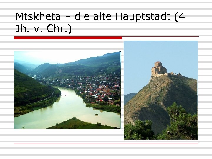 Mtskheta – die alte Hauptstadt (4 Jh. v. Chr. ) 