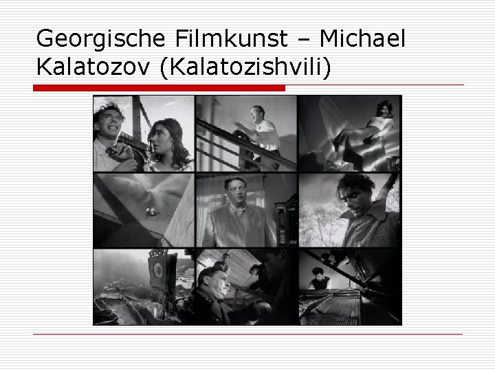 Georgische Filmkunst – Michael Kalatozov (Kalatozishvili) 