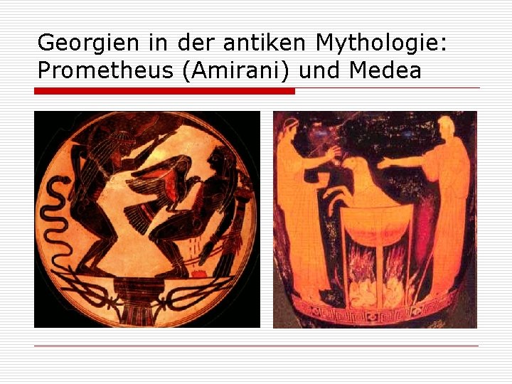 Georgien in der antiken Mythologie: Prometheus (Amirani) und Medea 