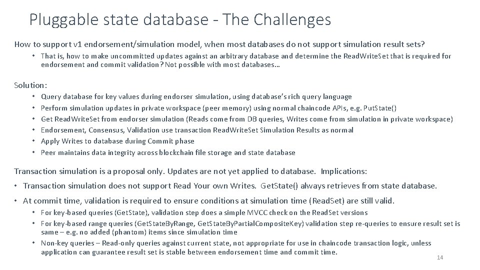 Pluggable state database - The Challenges How to support v 1 endorsement/simulation model, when