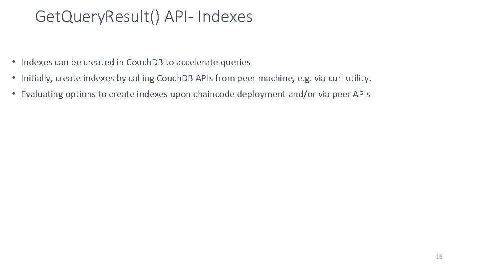 Get. Query. Result() API- Indexes • Indexes can be created in Couch. DB to