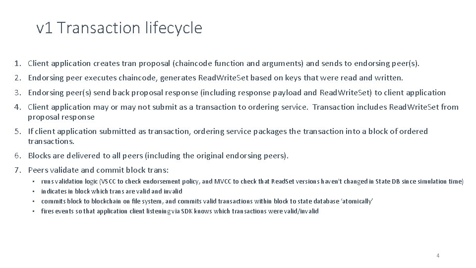 v 1 Transaction lifecycle 1. Client application creates tran proposal (chaincode function and arguments)