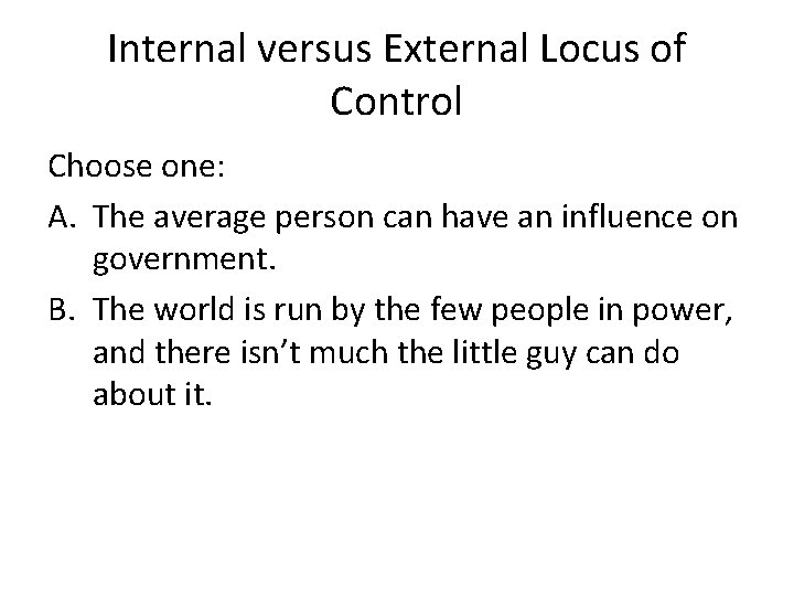 Internal versus External Locus of Control Choose one: A. The average person can have