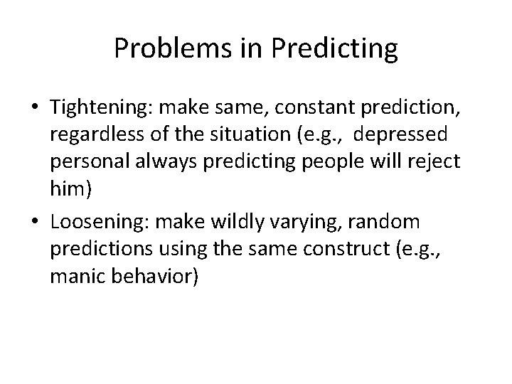 Problems in Predicting • Tightening: make same, constant prediction, regardless of the situation (e.