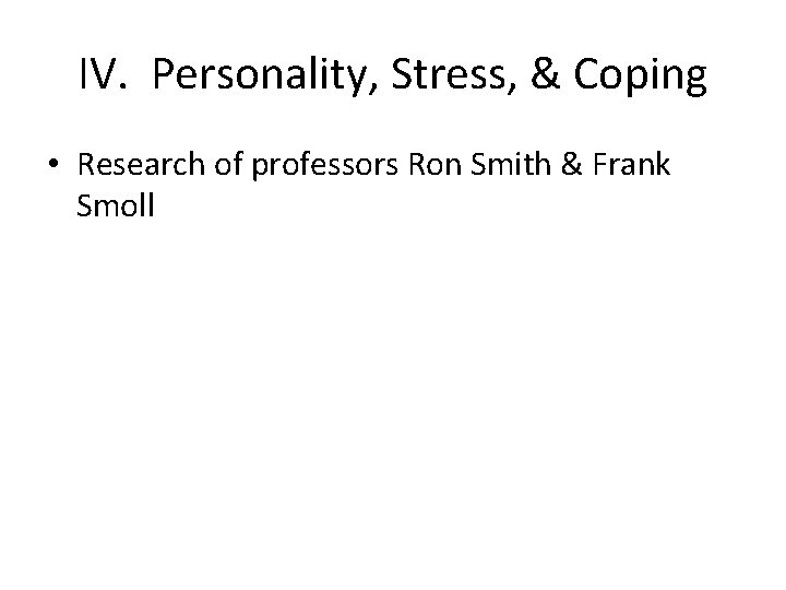 IV. Personality, Stress, & Coping • Research of professors Ron Smith & Frank Smoll