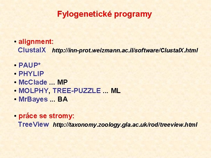 Fylogenetické programy • alignment: Clustal. X http: //inn-prot. weizmann. ac. il/software/Clustal. X. html •