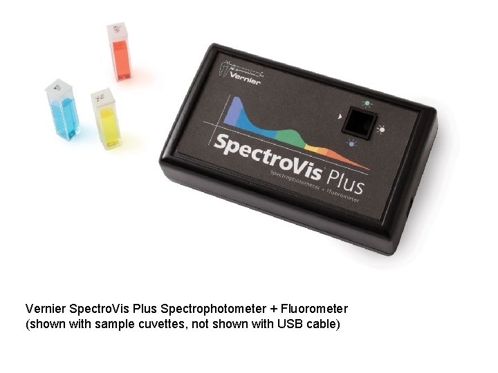 Vernier Spectro. Vis Plus Spectrophotometer + Fluorometer (shown with sample cuvettes, not shown with