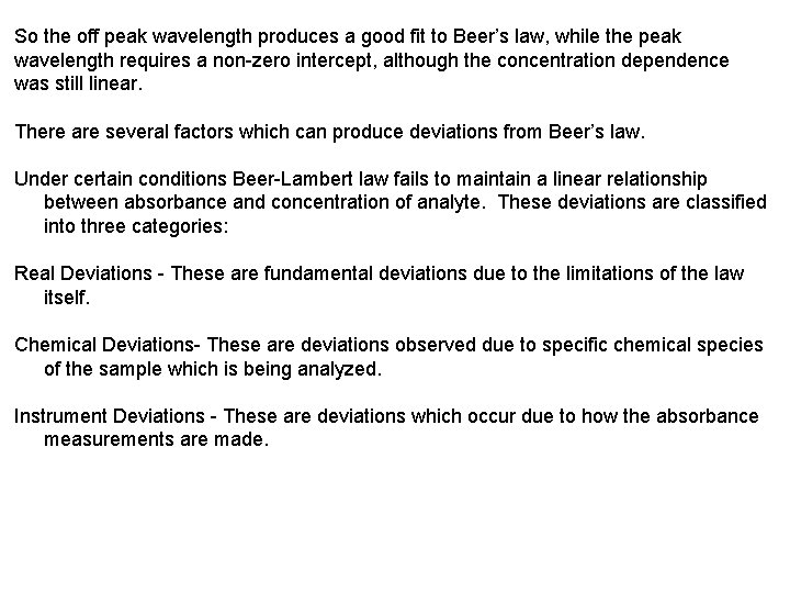 So the off peak wavelength produces a good fit to Beer’s law, while the