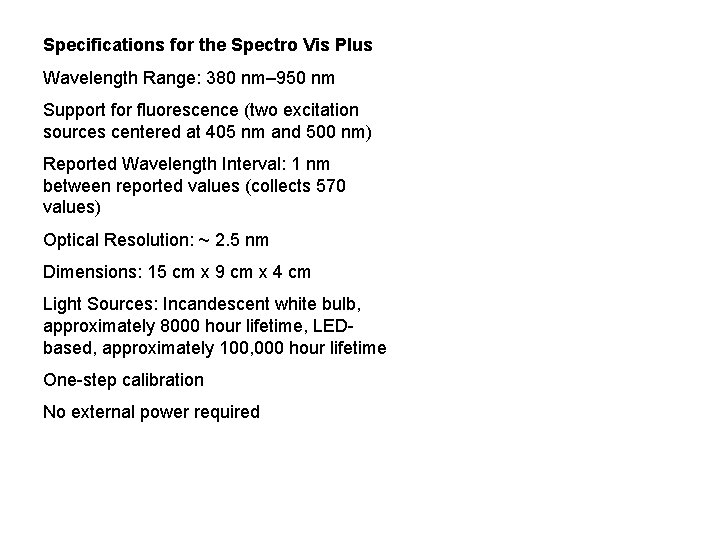 Specifications for the Spectro Vis Plus Wavelength Range: 380 nm– 950 nm Support for