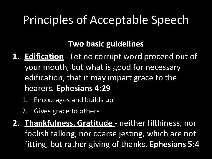 Principles of Acceptable Speech Two basic guidelines 1. Edification - Let no corrupt word