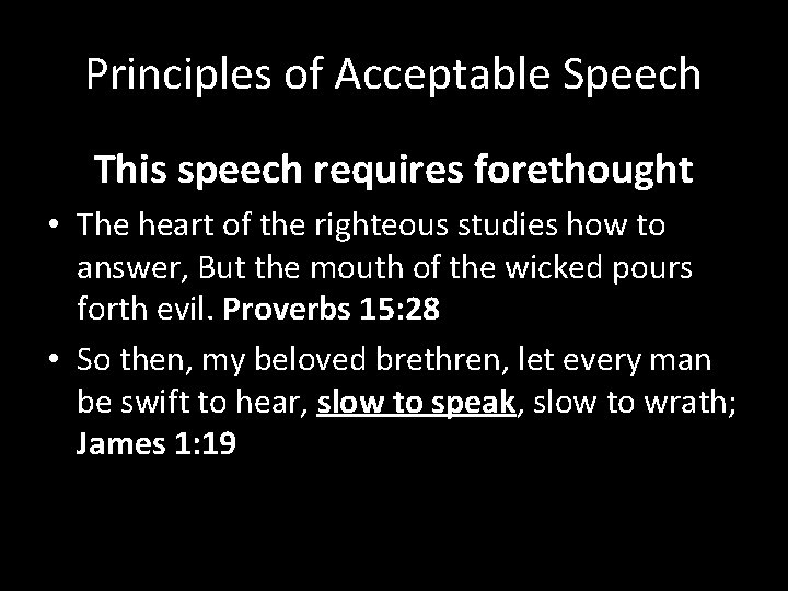 Principles of Acceptable Speech This speech requires forethought • The heart of the righteous