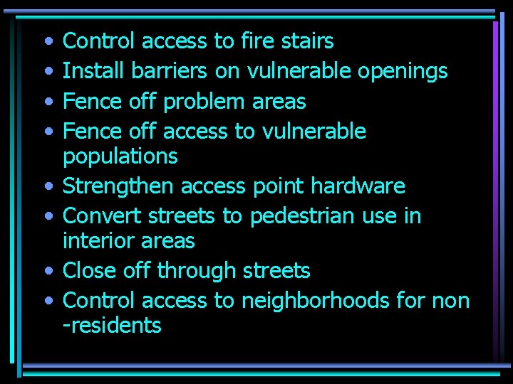  • • Control access to fire stairs Install barriers on vulnerable openings Fence