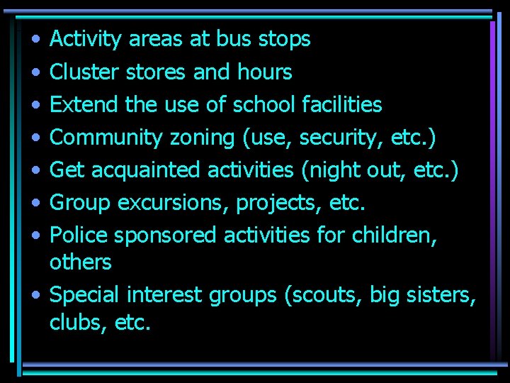  • • Activity areas at bus stops Cluster stores and hours Extend the