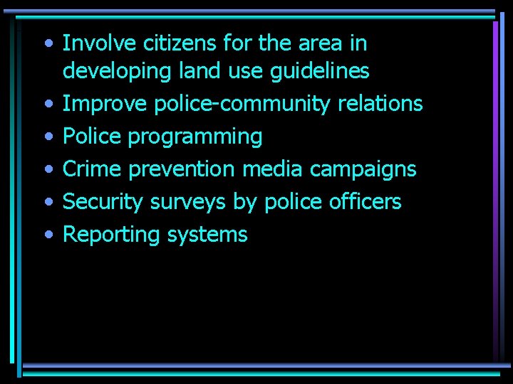  • Involve citizens for the area in developing land use guidelines • Improve