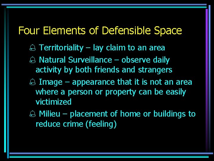 Four Elements of Defensible Space % Territoriality – lay claim to an area %