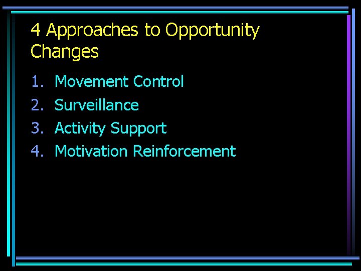 4 Approaches to Opportunity Changes 1. 2. 3. 4. Movement Control Surveillance Activity Support