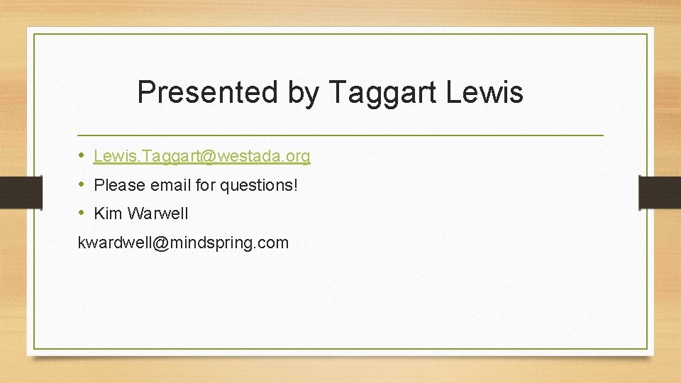 Presented by Taggart Lewis • Lewis. Taggart@westada. org • Please email for questions! •