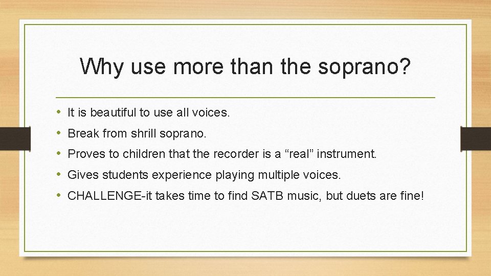 Why use more than the soprano? • • • It is beautiful to use
