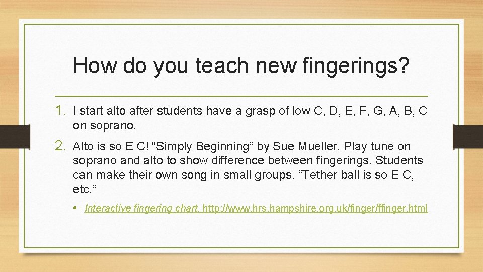 How do you teach new fingerings? 1. I start alto after students have a