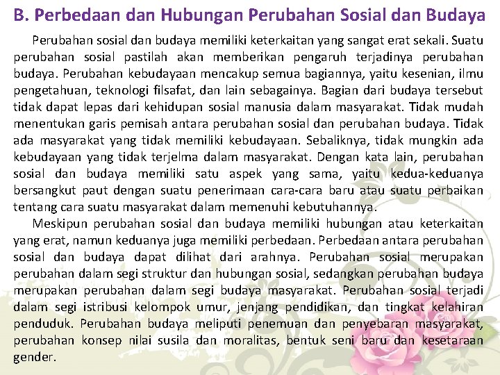 B. Perbedaan dan Hubungan Perubahan Sosial dan Budaya Perubahan sosial dan budaya memiliki keterkaitan