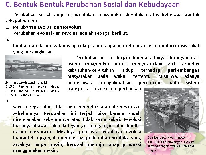 C. Bentuk-Bentuk Perubahan Sosial dan Kebudayaan Perubahan sosial yang terjadi dalam masyarakat dibedakan atas