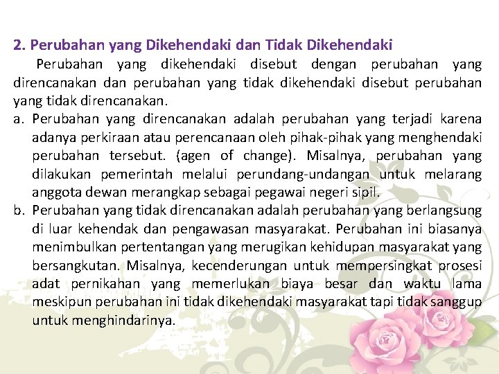 2. Perubahan yang Dikehendaki dan Tidak Dikehendaki Perubahan yang dikehendaki disebut dengan perubahan yang