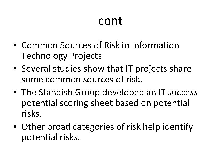 cont • Common Sources of Risk in Information Technology Projects • Several studies show