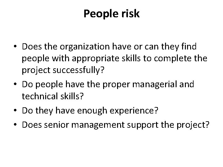 People risk • Does the organization have or can they find people with appropriate