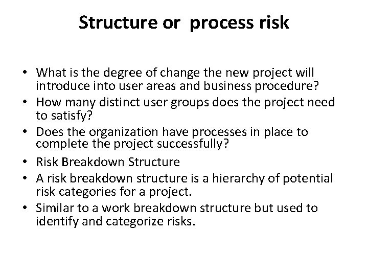 Structure or process risk • What is the degree of change the new project