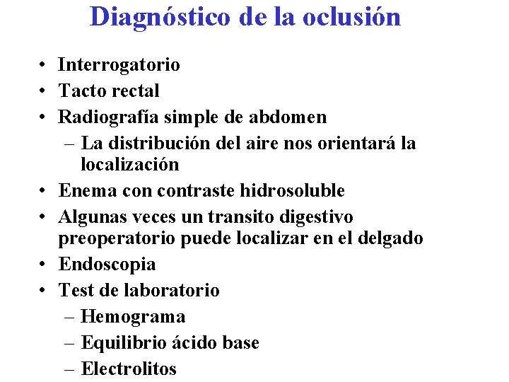 Diagnóstico de la oclusión • Interrogatorio • Tacto rectal • Radiografía simple de abdomen