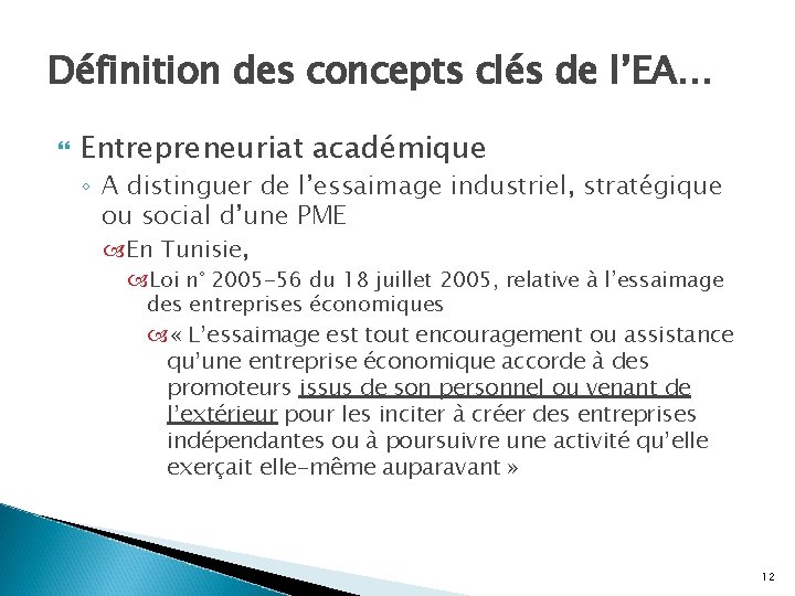 Définition des concepts clés de l’EA… Entrepreneuriat académique ◦ A distinguer de l’essaimage industriel,
