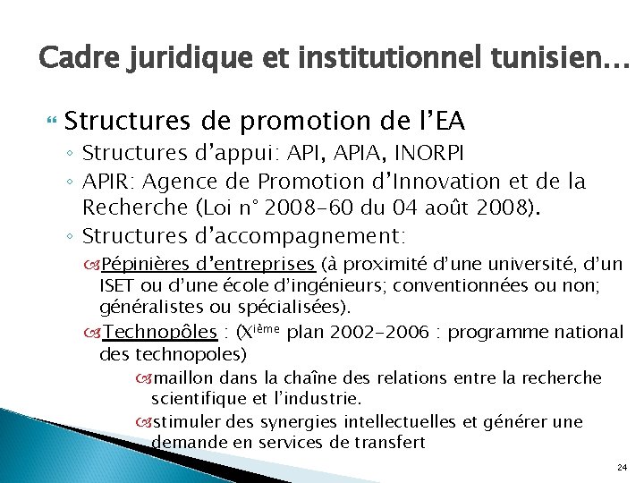 Cadre juridique et institutionnel tunisien… Structures de promotion de l’EA ◦ Structures d’appui: API,