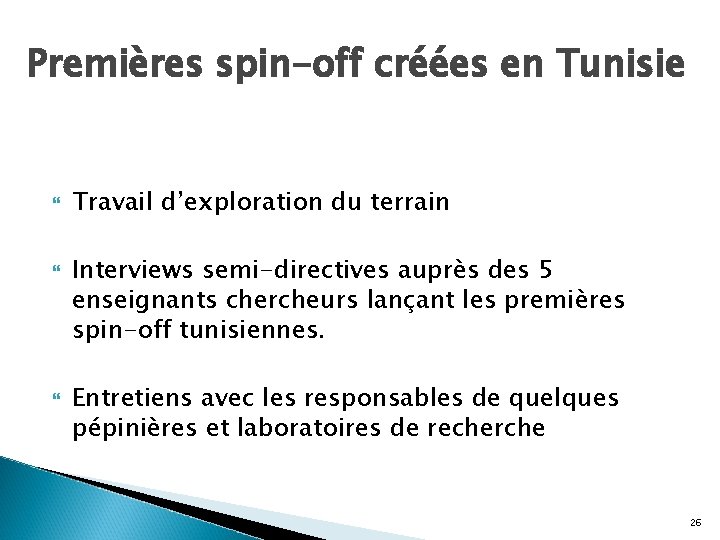 Premières spin-off créées en Tunisie Travail d’exploration du terrain Interviews semi-directives auprès des 5