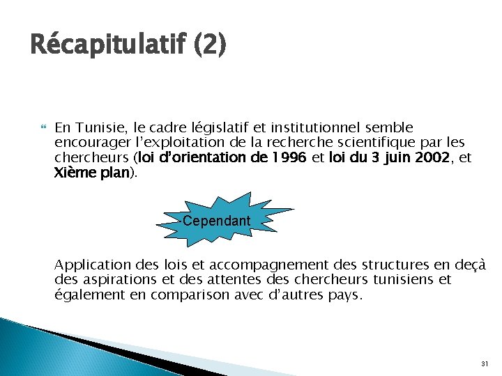 Récapitulatif (2) En Tunisie, le cadre législatif et institutionnel semble encourager l’exploitation de la