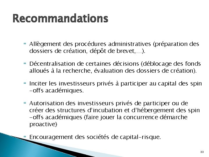 Recommandations Allègement des procédures administratives (préparation des dossiers de création, dépôt de brevet, …).