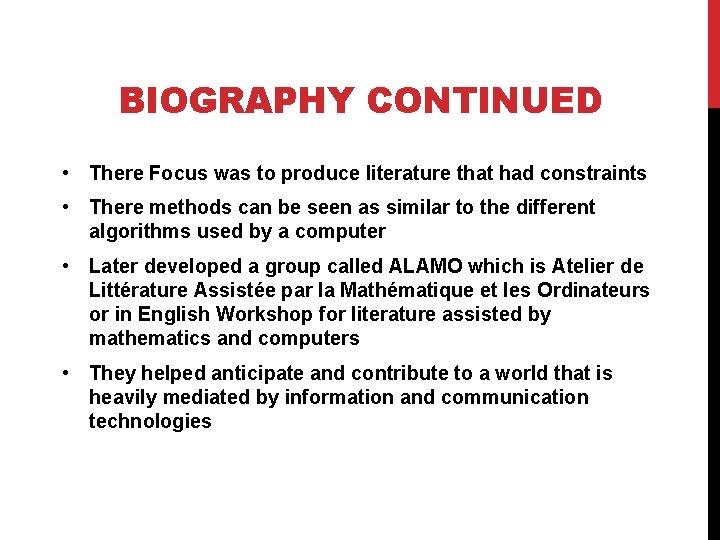 BIOGRAPHY CONTINUED • There Focus was to produce literature that had constraints • There