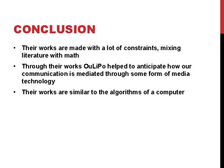 CONCLUSION • Their works are made with a lot of constraints, mixing literature with