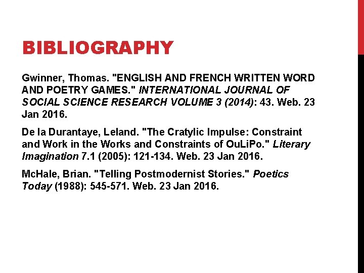 BIBLIOGRAPHY Gwinner, Thomas. "ENGLISH AND FRENCH WRITTEN WORD AND POETRY GAMES. " INTERNATIONAL JOURNAL