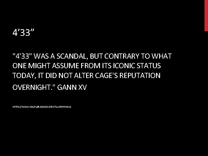 4’ 33” "4'33" WAS A SCANDAL, BUT CONTRARY TO WHAT ONE MIGHT ASSUME FROM